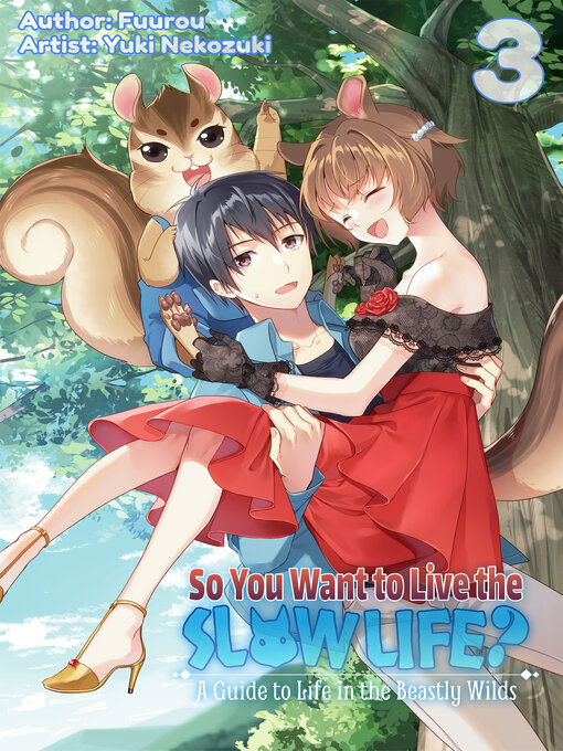 Title details for So You Want to Live the Slow Life? a Guide to Life in the Beastly Wilds, Volume3 by Fuurou - Available